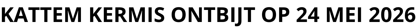 KATTEM KERMIS ONTBIJT OP 24 MEI 2026